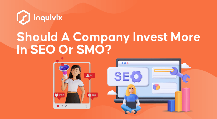 Should A Company Invest More In SEO Or SMO | INQUIVIX